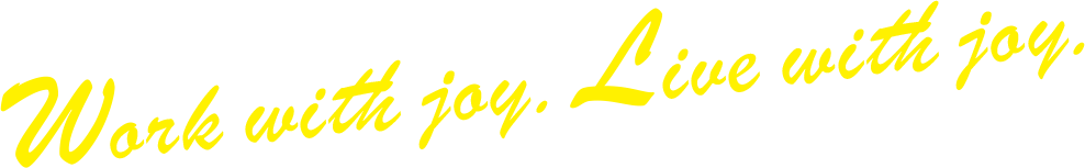 Work with joy. Live with joy.